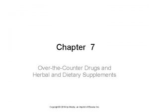 Chapter 7 OvertheCounter Drugs and Herbal and Dietary