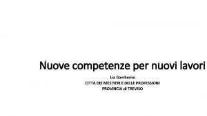 Nuove competenze per nuovi lavori Lia Gamberini CITT