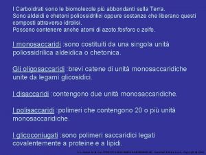 I Carboidrati sono le biomolecole pi abbondanti sulla