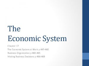 The Economic System Chapter 17 The Economic System