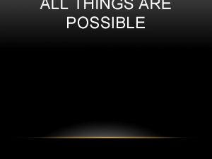 ALL THINGS ARE POSSIBLE Almighty God my Redeemer