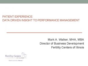 PATIENT EXPERIENCE DATA DRIVEN INSIGHT TO PERFORMANCE MANAGEMENT