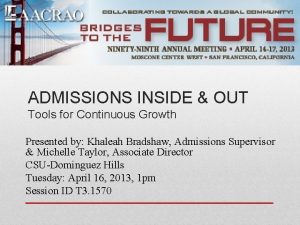 ADMISSIONS INSIDE OUT Tools for Continuous Growth Presented