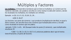 Mltiplos y Factores Los mltiplos corresponde al producto