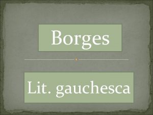 Borges Lit gauchesca Identidad nacional Gauchesca d i