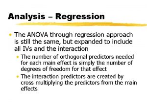 Analysis Regression The ANOVA through regression approach is