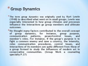 The term group dynamics was originally used by
