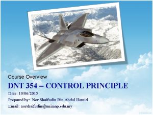 Course Overview DNT 354 CONTROL PRINCIPLE Date 10062015