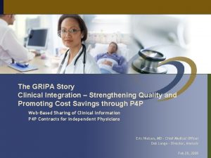 The GRIPA Story Clinical Integration Strengthening Quality and