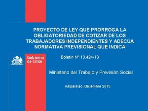 PROYECTO DE LEY QUE PRORROGA LA OBLIGATORIEDAD DE