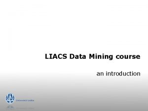 LIACS Data Mining course an introduction Course Information