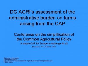 DG AGRIs assessment of the administrative burden on