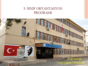 5 SINIF ORYANTASYON PROGRAMI PDR Servisi Cavit alar