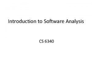 Introduction to Software Analysis CS 6340 Why Take