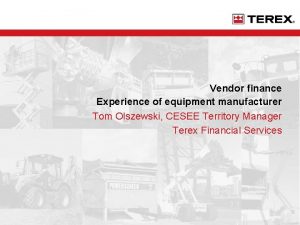 Vendor finance Experience of equipment manufacturer Tom Olszewski