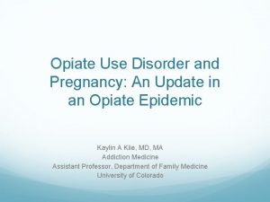 Opiate Use Disorder and Pregnancy An Update in