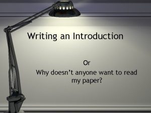 Writing an Introduction Or Why doesnt anyone want