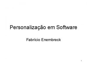 Personalizao em Software Fabrcio Enembreck 1 Apresentao Definies