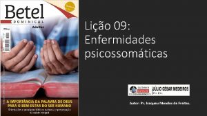 Lio 09 Enfermidades psicossomticas Autor Pr Isaqueu Mendes