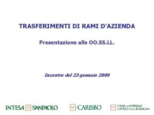 TRASFERIMENTI DI RAMI DAZIENDA Presentazione alle OO SS