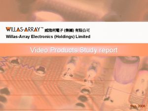 WillasArray Electronics Holdings Limited Video Products Study report