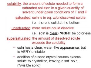solubility the amount of solute needed to form
