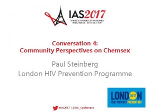 Conversation 4 Community Perspectives on Chemsex Paul Steinberg