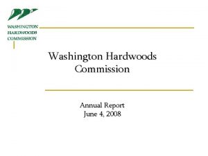 Washington Hardwoods Commission Annual Report June 4 2008