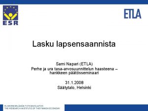 Lasku lapsensaannista Sami Napari ETLA Perhe ja ura