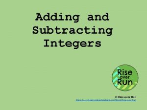 Adding and Subtracting Integers Rise over Run https