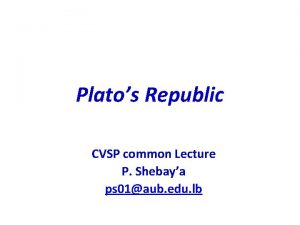 Platos Republic CVSP common Lecture P Shebaya ps