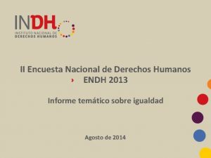 II Encuesta Nacional de Derechos Humanos ENDH 2013