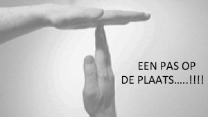 Een pas op de plaats EEN PAS OP