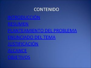 CONTENIDO INTRODUCCIN RESUMEN PLANTEAMIENTO DEL PROBLEMA ENUNCIADO DEL