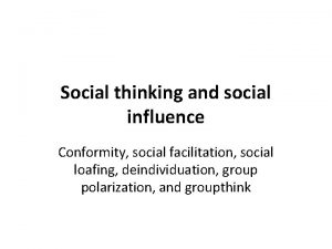 Social thinking and social influence Conformity social facilitation