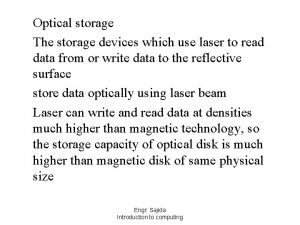 Optical storage The storage devices which use laser