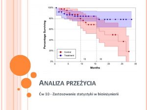 ANALIZA PRZEYCIA w 10 Zastosowanie statystyki w bioinynierii