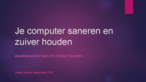 Je computer saneren en zuiver houden WAAROM WORDT