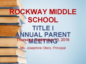 ROCKWAY MIDDLE SCHOOL TITLE I ANNUAL PARENT Thursday