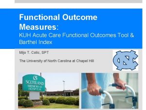 Functional Outcome Measures KUH Acute Care Functional Outcomes