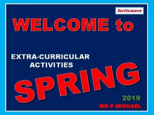 fortismere WELCOME to EXTRACURRICULAR ACTIVITIES G N I
