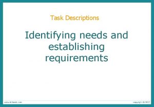 Task Descriptions Identifying needs and establishing requirements Data