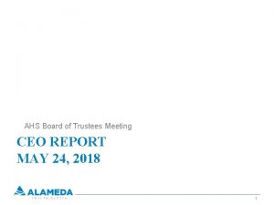 AHS Board of Trustees Meeting CEO REPORT MAY