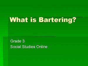 What is Bartering Grade 3 Social Studies Online