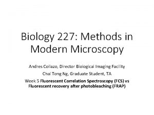 Biology 227 Methods in Modern Microscopy Andres Collazo