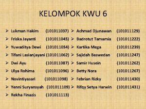 KELOMPOK KWU 6 Lukman Hakim 101011037 Achmad Djunawan