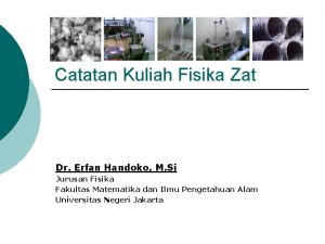 Catatan Kuliah Fisika Zat Dr Erfan Handoko M