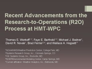 Recent Advancements from the ResearchtoOperations R 2 O