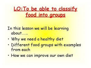 LO To be able to classify food into