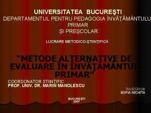 UNIVERSITATEA BUCURETI DEPARTAMENTUL PENTRU PEDAGOGIA NVM NTULU PRIMAR